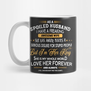 As a spoiled Husband I have a freaking awesome wife Mug